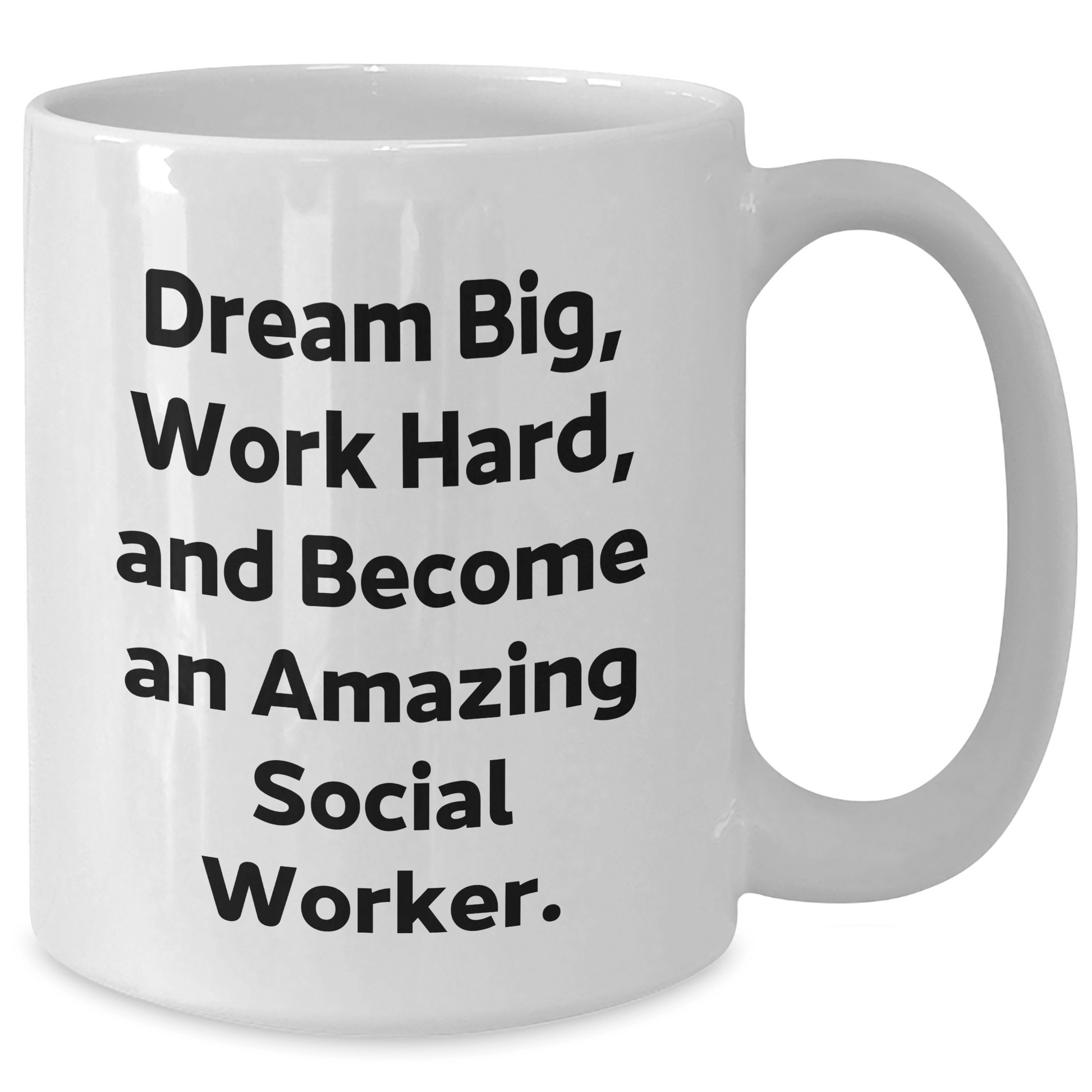 Inspiring Social Worker Gifts from Friends - 'Dream Big, Work Hard, And Become An Amazing Social Worker.' on White Coffee Mug for Graduation - The Buy Boom