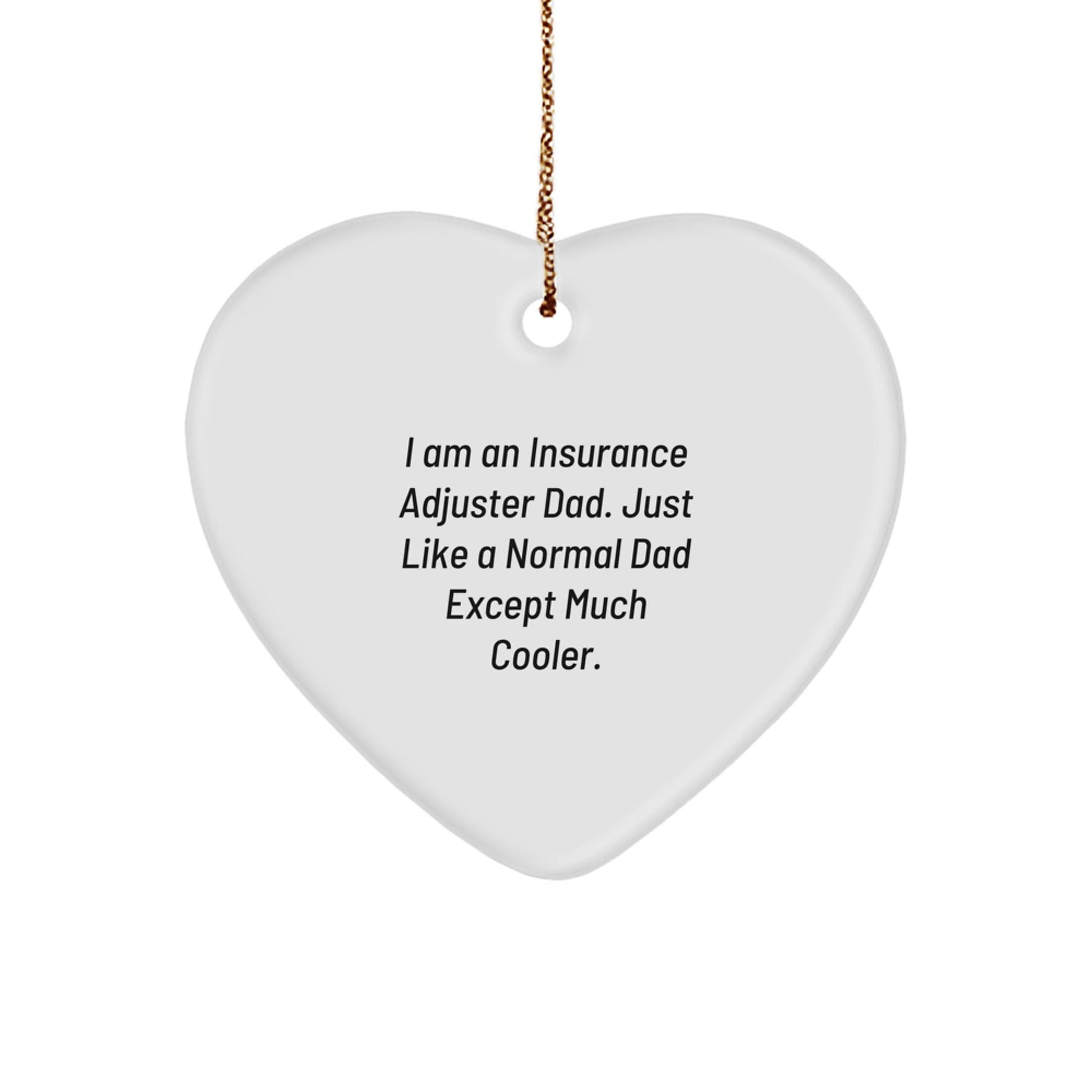 Insurance Adjuster Dad Gifts, Funny Heart Ornament for Christmas, 'I Am An Insurance Adjuster Dad' Quote, Gifts from Dad to Insurance Adjuster, Heart - Shaped Decoration - The Buy Boom