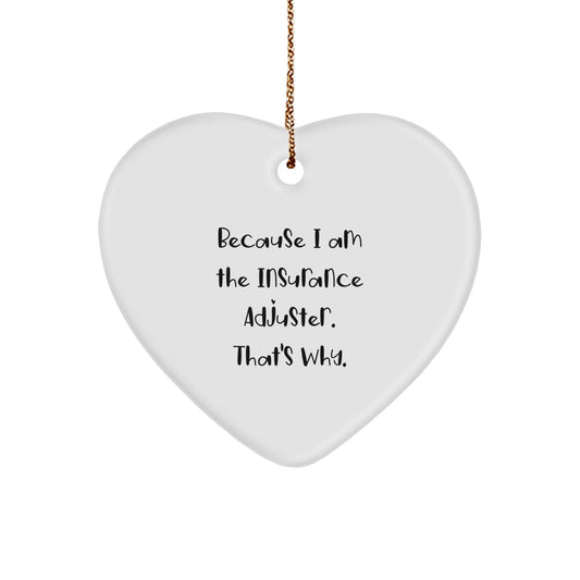 Insurance Adjuster Gifts for Christmas, Funny Heart Ornament, 'Because I Am The Insurance Adjuster. That's Why.' - The Buy Boom