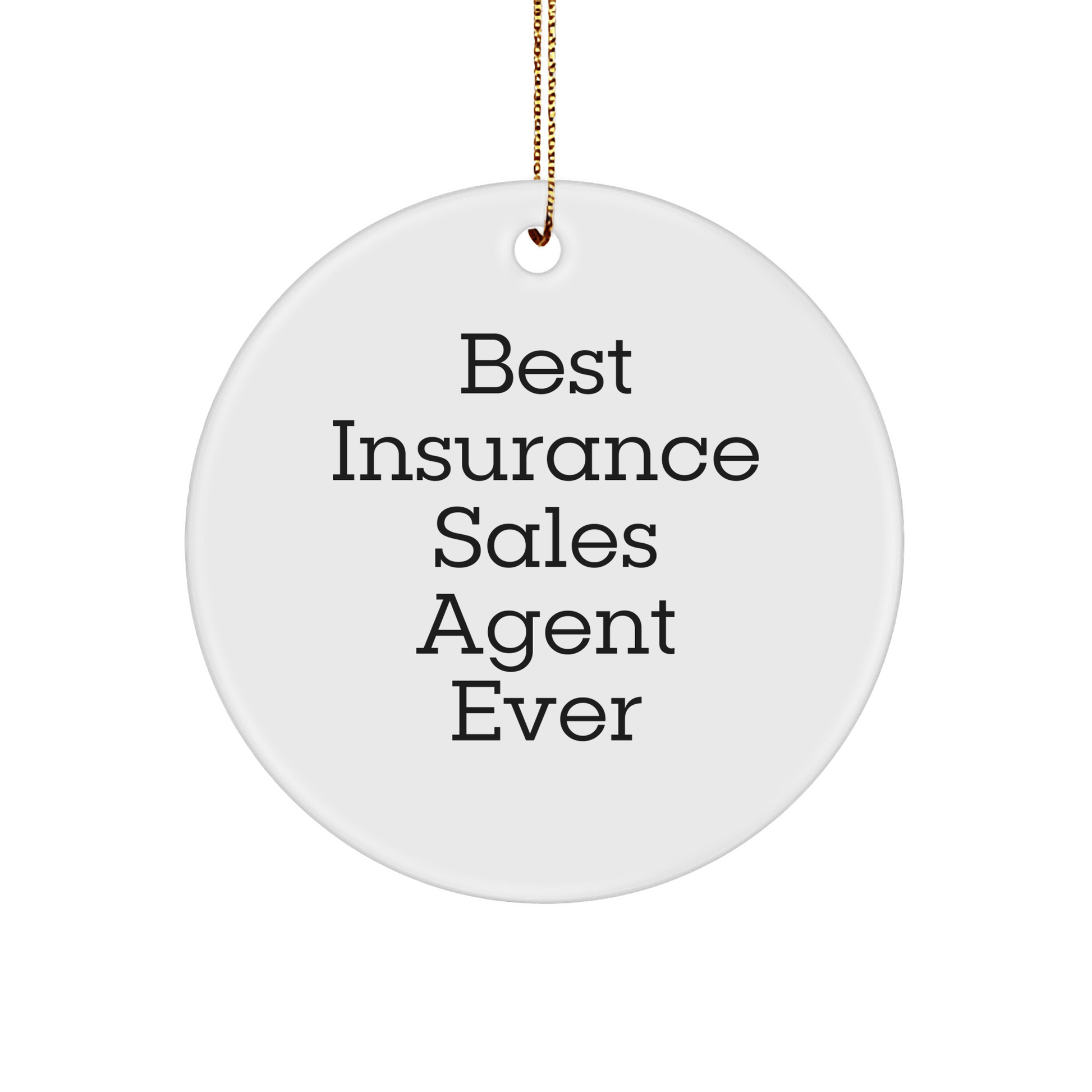 Insurance Sales Agent Gifts, 'Best Insurance Sales Agent Ever' Quote, Circle Ornament, White, 2.75" tall, MDF, High - Gloss Finish, Gifts from Family to Insurance Sales Agent, Christmas Unique - The Buy Boom