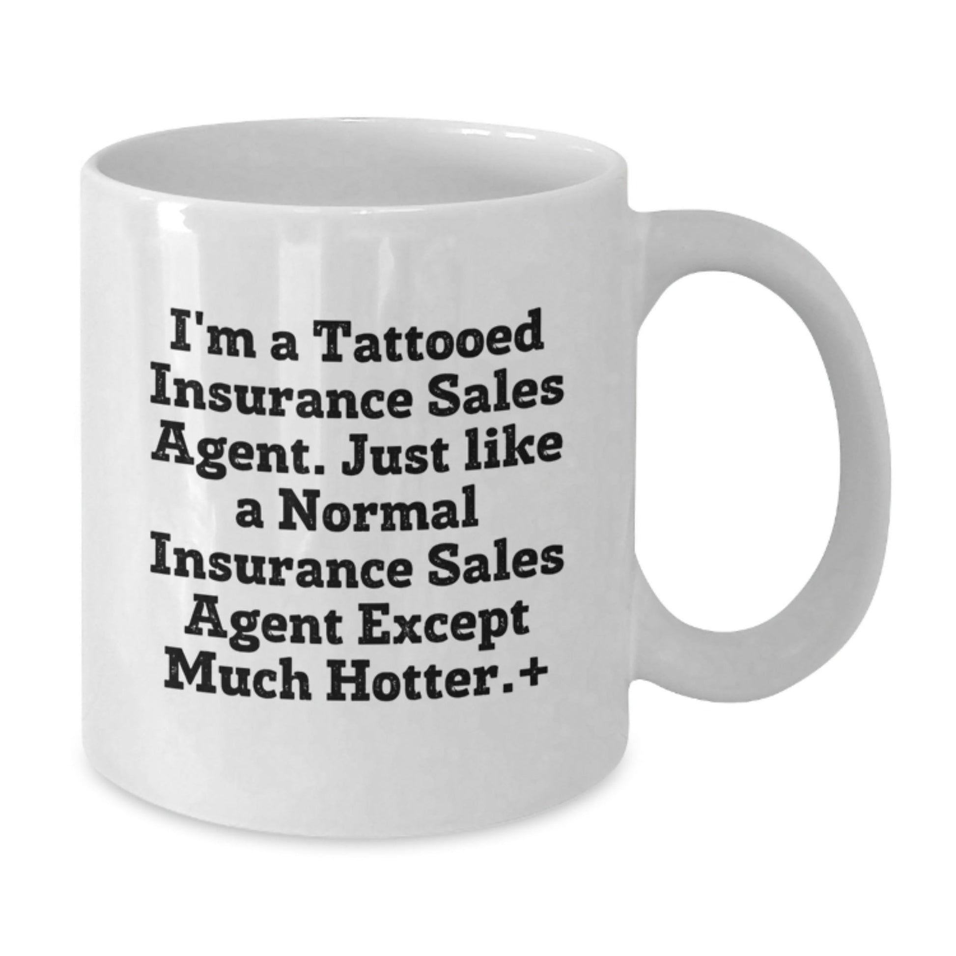 Insurance Sales Agent Humor Gifts from Friends and Family for Graduation Unique White Coffee Mug, Funny Quote for the Hotter Side of Insurance Sales, 11oz and 15oz Options - The Buy Boom