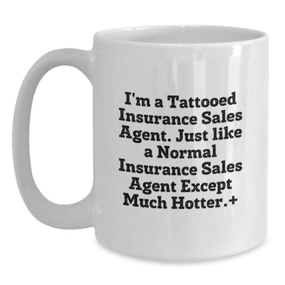 Insurance Sales Agent Humor Gifts from Friends and Family for Graduation Unique White Coffee Mug, Funny Quote for the Hotter Side of Insurance Sales, 11oz and 15oz Options - The Buy Boom