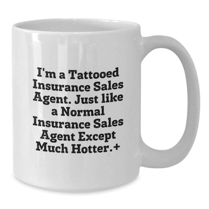 Insurance Sales Agent Humor Gifts from Friends and Family for Graduation Unique White Coffee Mug, Funny Quote for the Hotter Side of Insurance Sales, 11oz and 15oz Options - The Buy Boom