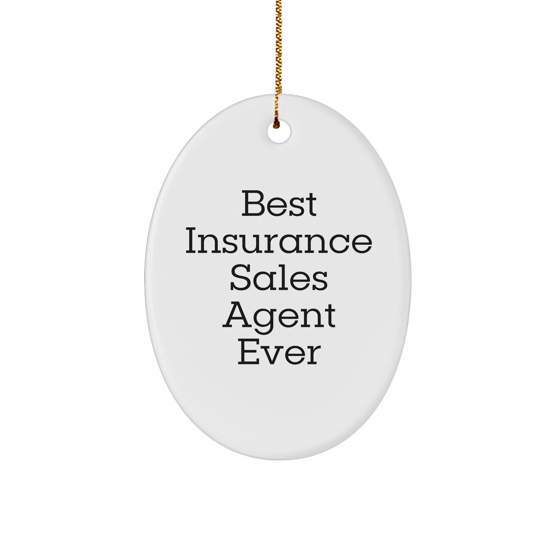 Insurance Sales Agent Oval Ornament Gifts from Best Insurance Sales Agent Ever, Funny Quote, Christmas Unique Gifts for Insurance Sales Agent - The Buy Boom