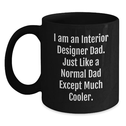 Interior Designer Dad Gifts, Funny Quotes Black Coffee Mug for Graduation, Gifts from Men to Interior Designer Friends, Unique Gifts for Interior Designer - The Buy Boom