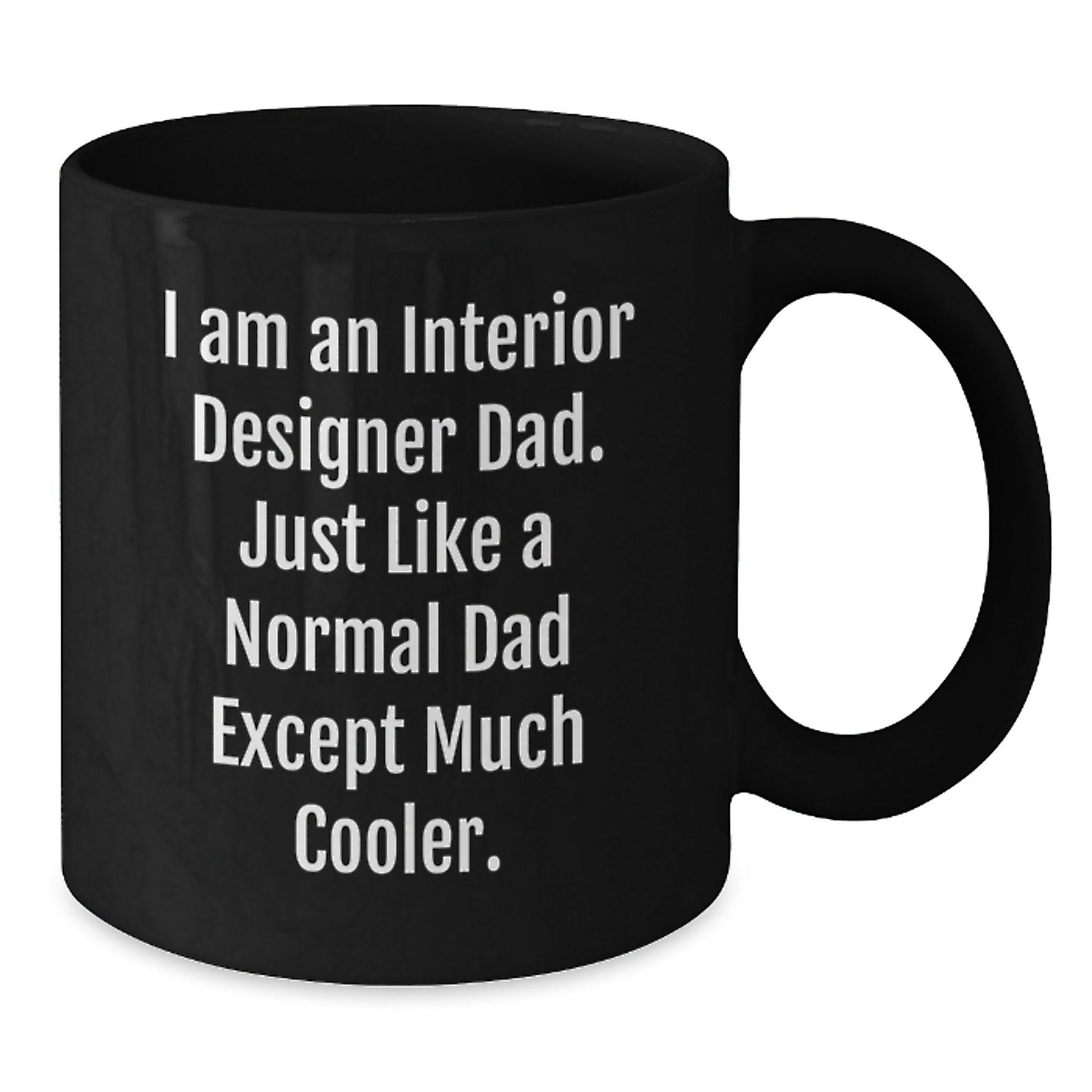 Interior Designer Dad Gifts, Funny Quotes Black Coffee Mug for Graduation, Gifts from Men to Interior Designer Friends, Unique Gifts for Interior Designer - The Buy Boom