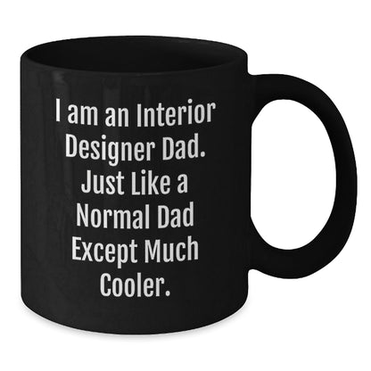 Interior Designer Dad Gifts, Funny Quotes Black Coffee Mug for Graduation, Gifts from Men to Interior Designer Friends, Unique Gifts for Interior Designer - The Buy Boom