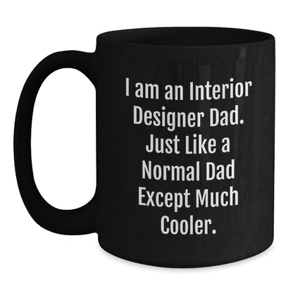 Interior Designer Dad Gifts, Funny Quotes Black Coffee Mug for Graduation, Gifts from Men to Interior Designer Friends, Unique Gifts for Interior Designer - The Buy Boom