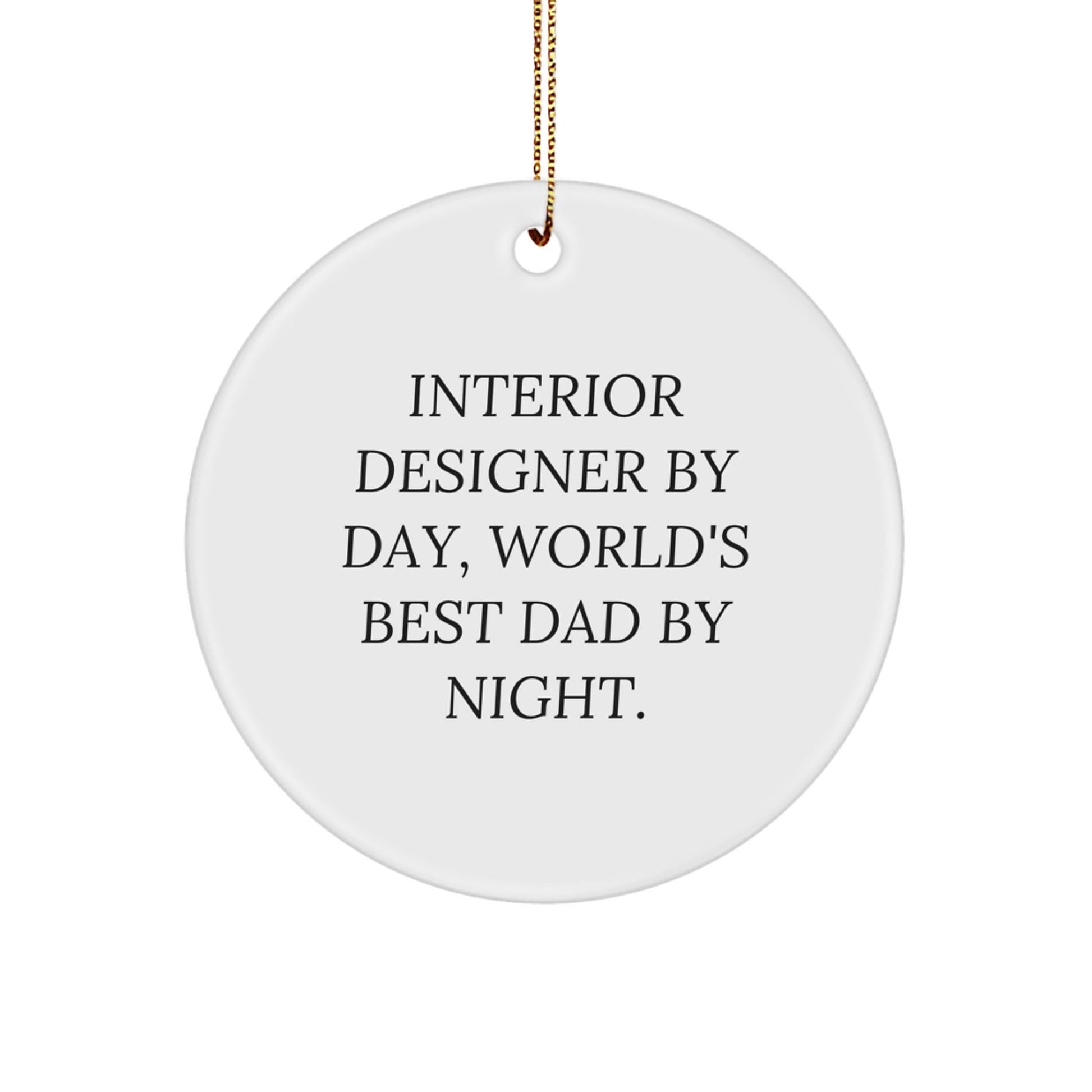 Interior Designer Gifts, Funny Quote Circle Ornament, 'Interior Designer By Day, World's Best Dad By Night.' for Christmas, Gifts from Men to Interior Designers, Family, and Friends - The Buy Boom