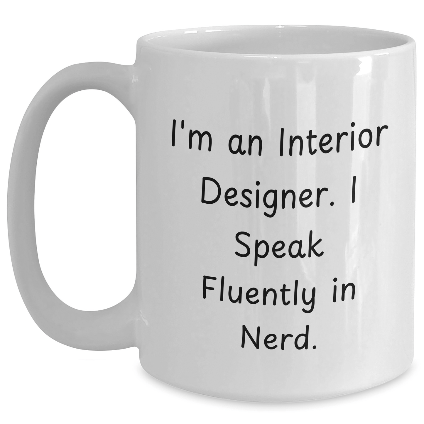 Interior Designer Gifts Funny Quote White Coffee Mug for Graduation, Gifts from Friends, Gifts for Interior Designer, I'm An Interior Designer. I Speak Fluently In genius. - The Buy Boom