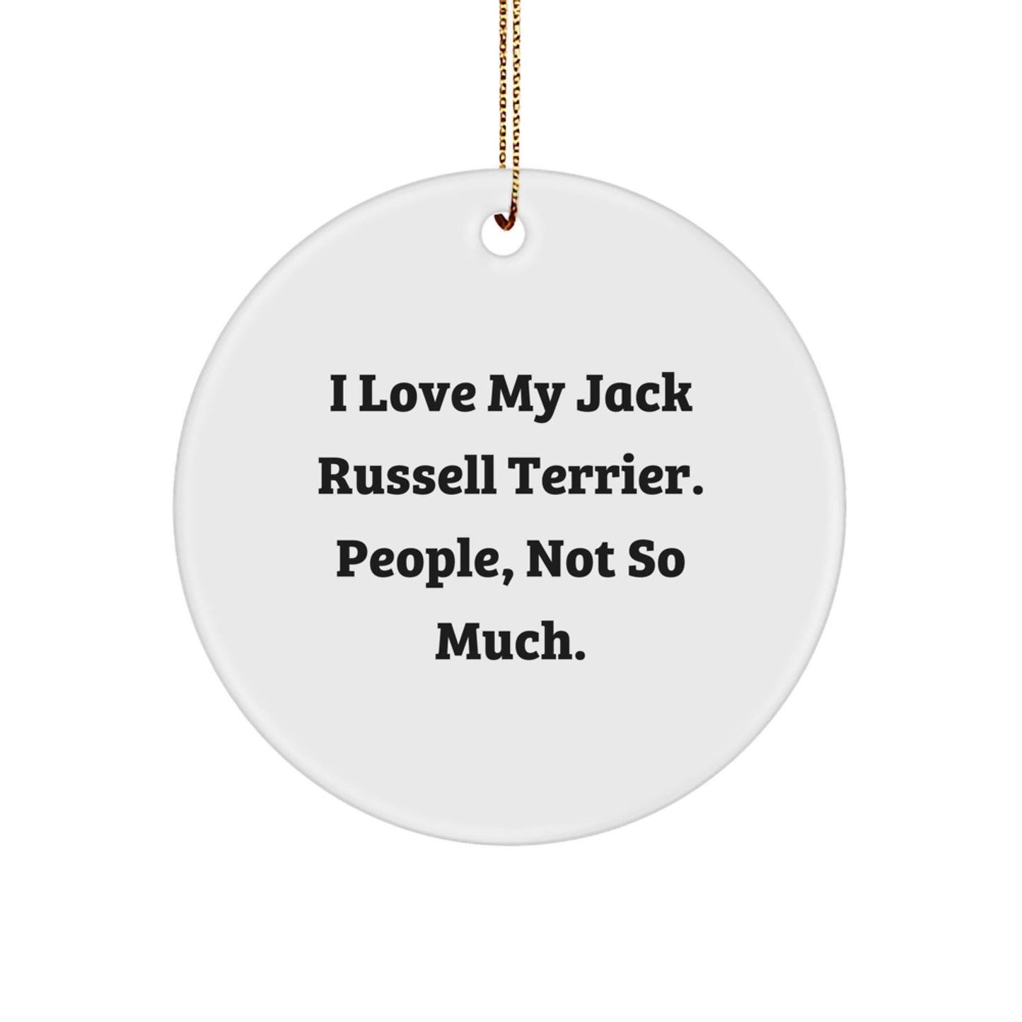 Jack Russell Terrier Dog Lovers Funny Gifts from Family for Christmas Unique Circle Ornament, I Love My JRT People Not So Much - The Buy Boom