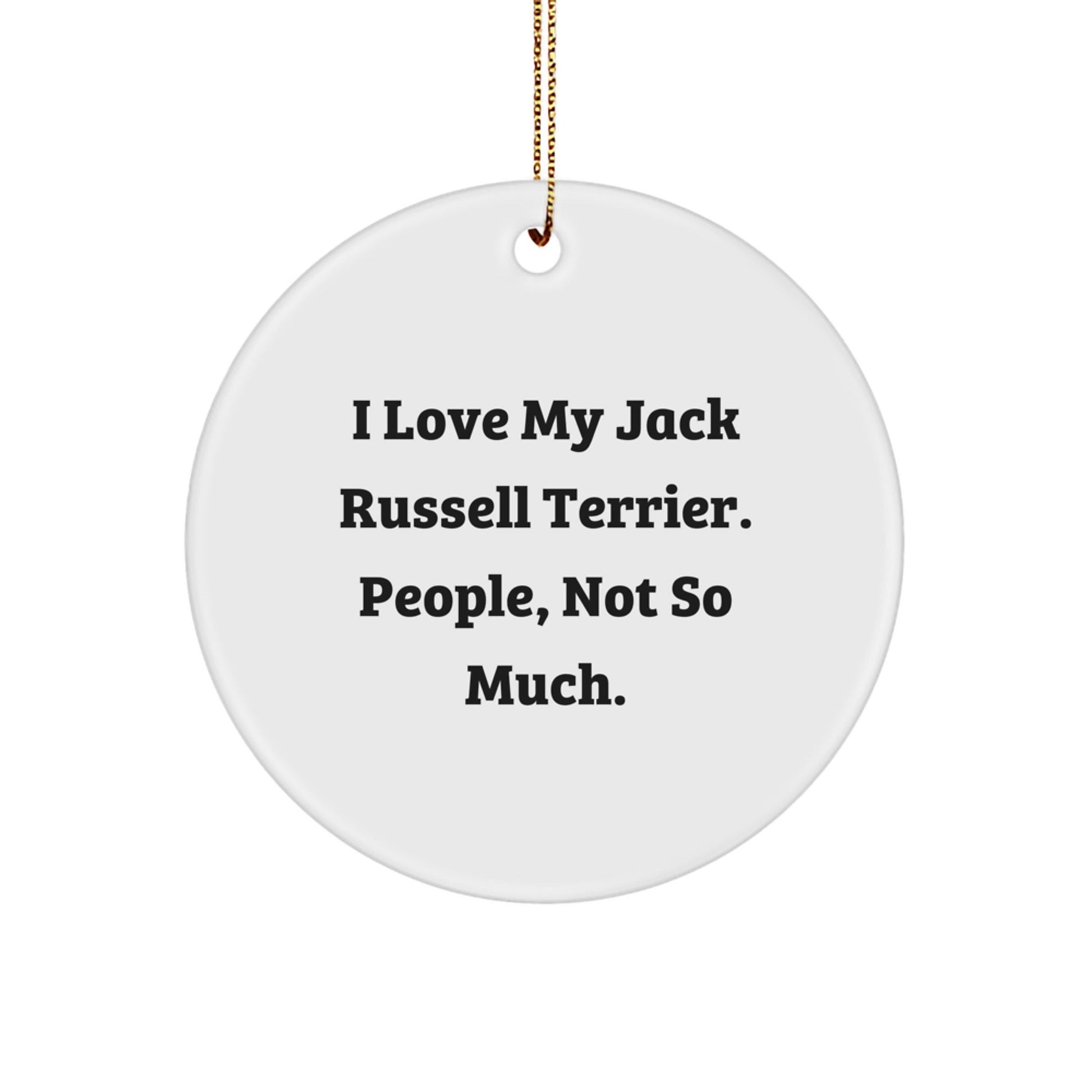Jack Russell Terrier Dog Lovers Funny Gifts from Family for Christmas Unique Circle Ornament, I Love My JRT People Not So Much - The Buy Boom