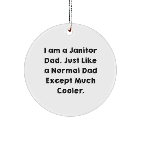 Janitor Dad Gifts from Friends for Janitor Dads - Funny Circle Ornament, Christmas Unique Janitor Gifts, I Am A Janitor Dad - Circle Ornament for Janitors, Men, Women, Friends, Family, Coworkers - The Buy Boom