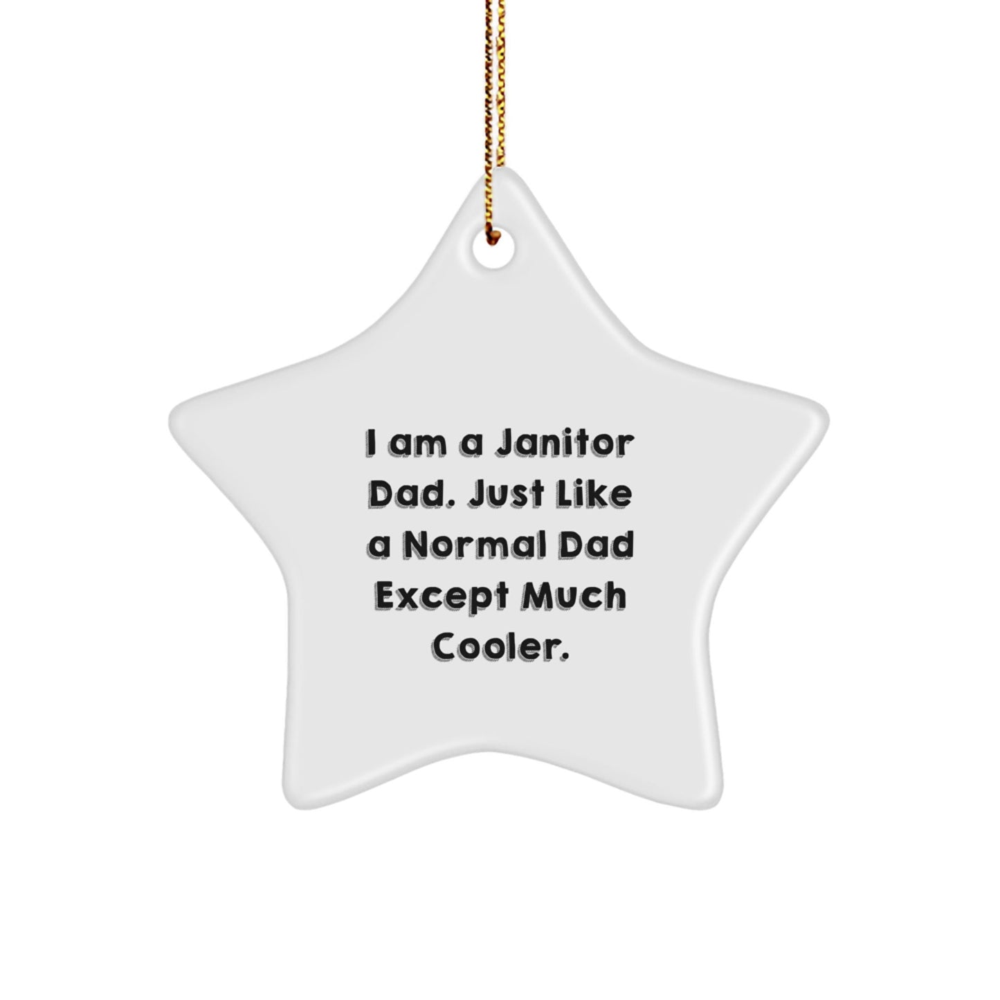 'Janitor Dad Gifts' Funny Star Ornament for Men, White Star Shaped, Durable MDF, High - Gloss Finish, Perfect for Janitor Gifts from Men to Janitor Friends, Family, or Coworkers at Christmas - The Buy Boom