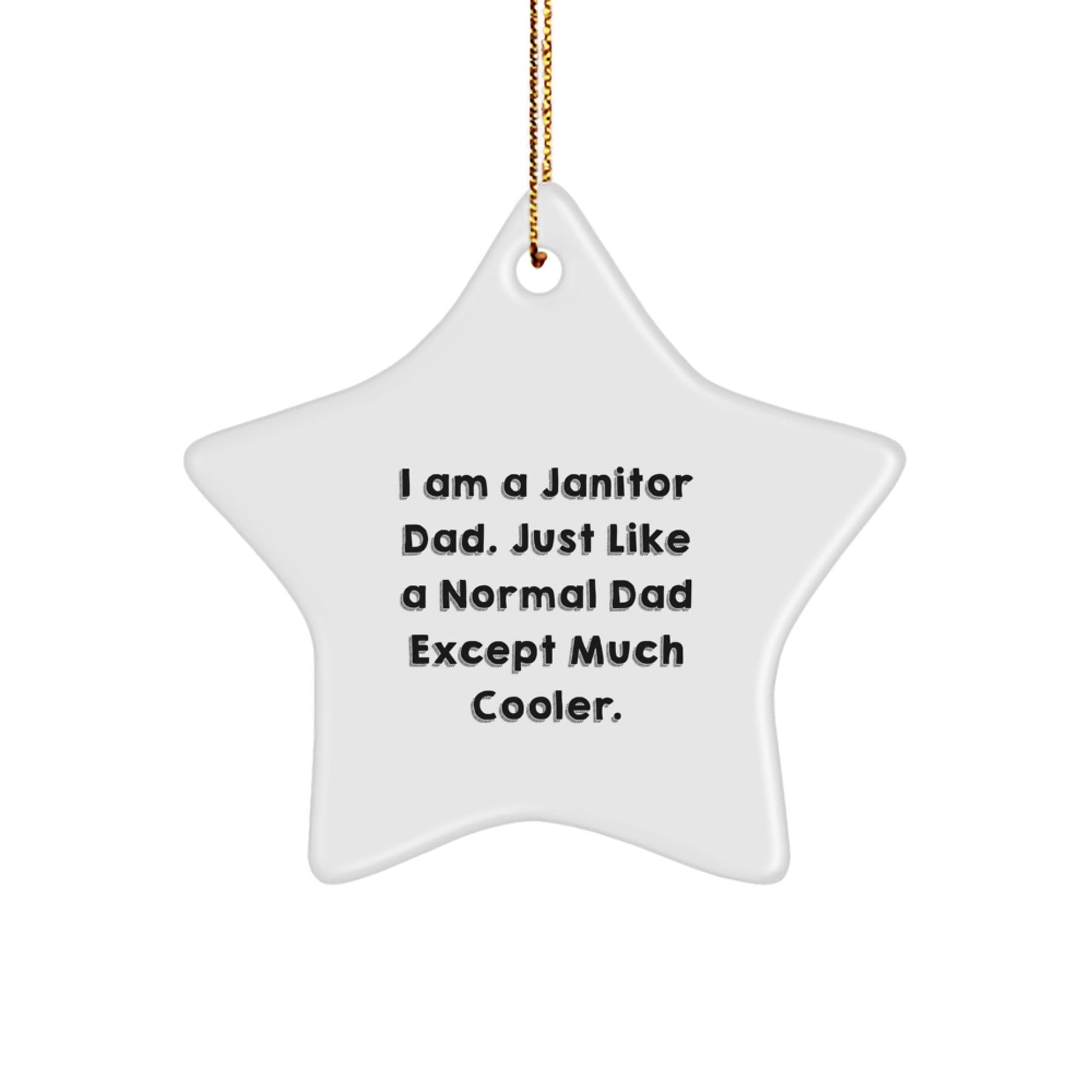 'Janitor Dad Gifts' Funny Star Ornament for Men, White Star Shaped, Durable MDF, High - Gloss Finish, Perfect for Janitor Gifts from Men to Janitor Friends, Family, or Coworkers at Christmas - The Buy Boom