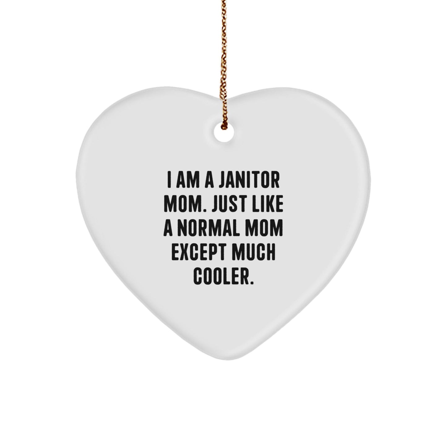 Janitor Mom Heart Ornament Gifts from Friends for Janitor Women, Funny Heart Shaped Decor, I Am A Janitor Mom Much Cooler Christmas Unique Gifts - The Buy Boom