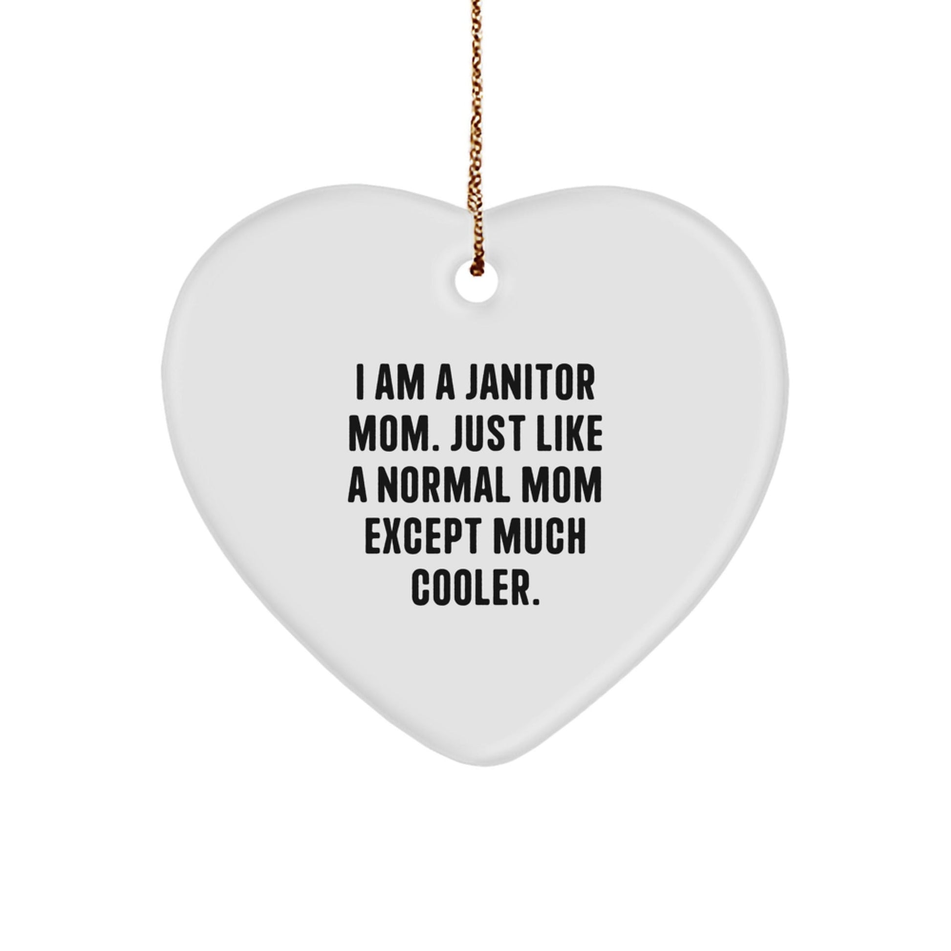 Janitor Mom Heart Ornament Gifts from Friends for Janitor Women, Funny Heart Shaped Decor, I Am A Janitor Mom Much Cooler Christmas Unique Gifts - The Buy Boom