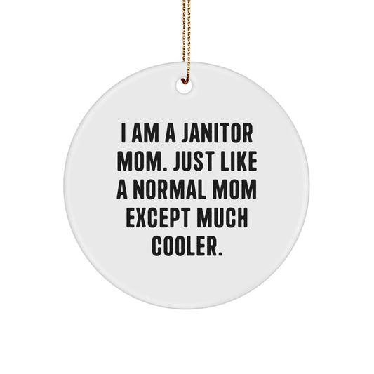 Janitor Mom's Gift Idea, Funny 'I Am A Janitor Mom' Circle Ornament for Women, Gifts from Women to Janitor Friends and Family, Christmas Unique Gifts - The Buy Boom