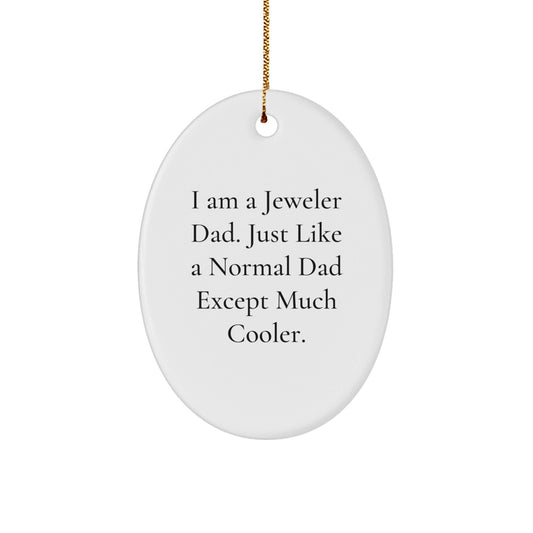 Jeweler Dad Gifts - Unique Oval Ornament for Men, Friends, and Family - 'I Am A Jeweler Dad' Funny Quote, Christmas Decor - The Buy Boom