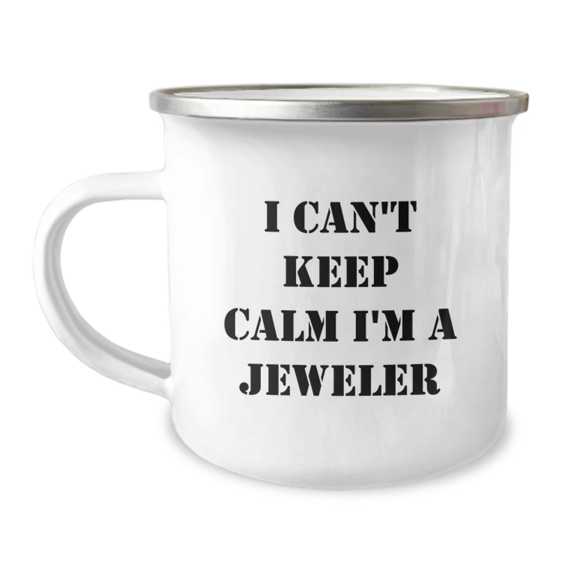 Jeweler Gifts from Friends and Family, I Can't Keep Calm I'm A Jeweler, Camping Mug for Birthday, Funny and Cute, 12 oz Stainless Steel with Enamel Finish - The Buy Boom