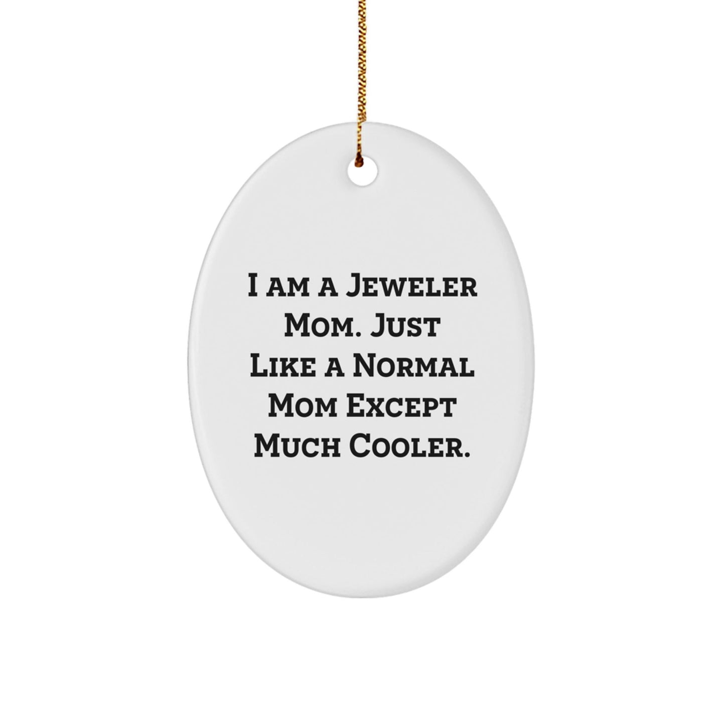 Jeweler Mom's Funny Oval Ornament Gifts from Mom to Jeweler Daughter or Son, Christmas Unique Gifts for Jeweler Friends, Oval Ornament Decoration for House - The Buy Boom