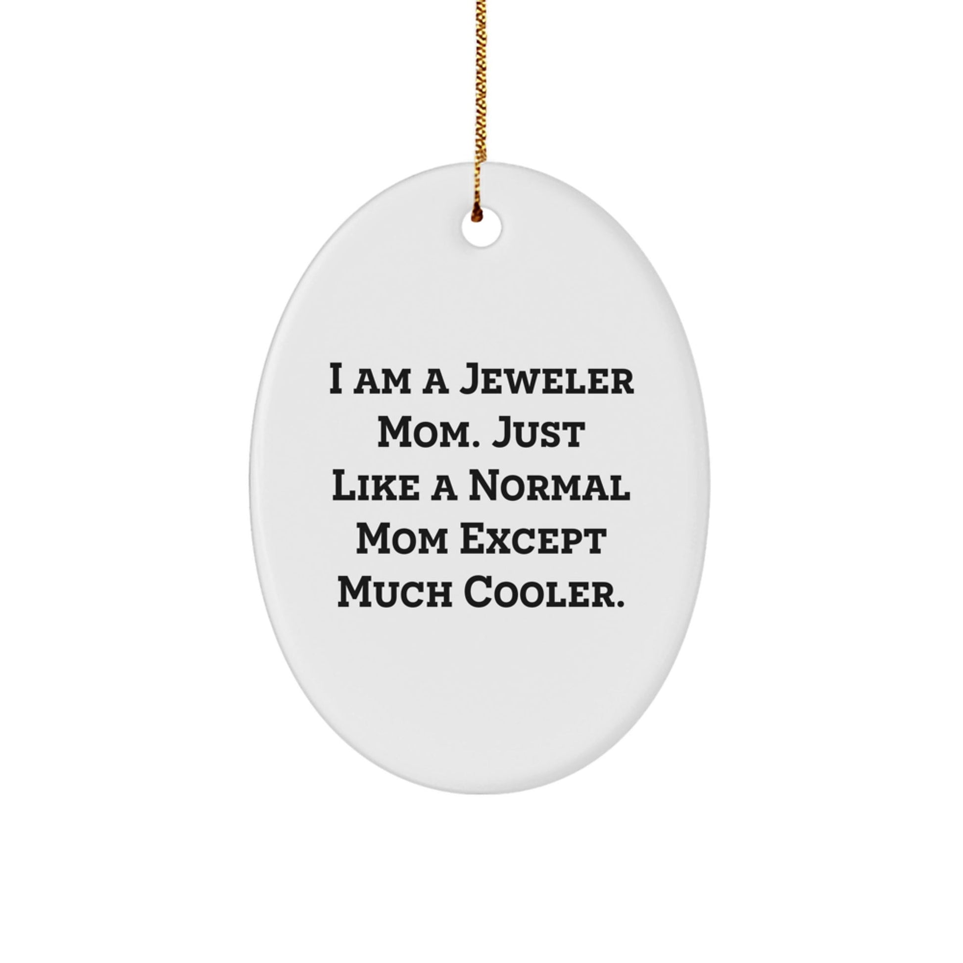Jeweler Mom's Funny Oval Ornament Gifts from Mom to Jeweler Daughter or Son, Christmas Unique Gifts for Jeweler Friends, Oval Ornament Decoration for House - The Buy Boom