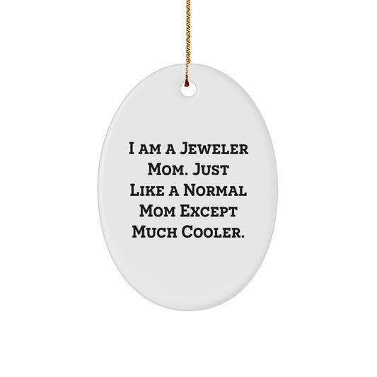 Jeweler Mom's Funny Oval Ornament Gifts from Mom to Jeweler Daughter or Son, Christmas Unique Gifts for Jeweler Friends, Oval Ornament Decoration for House - The Buy Boom