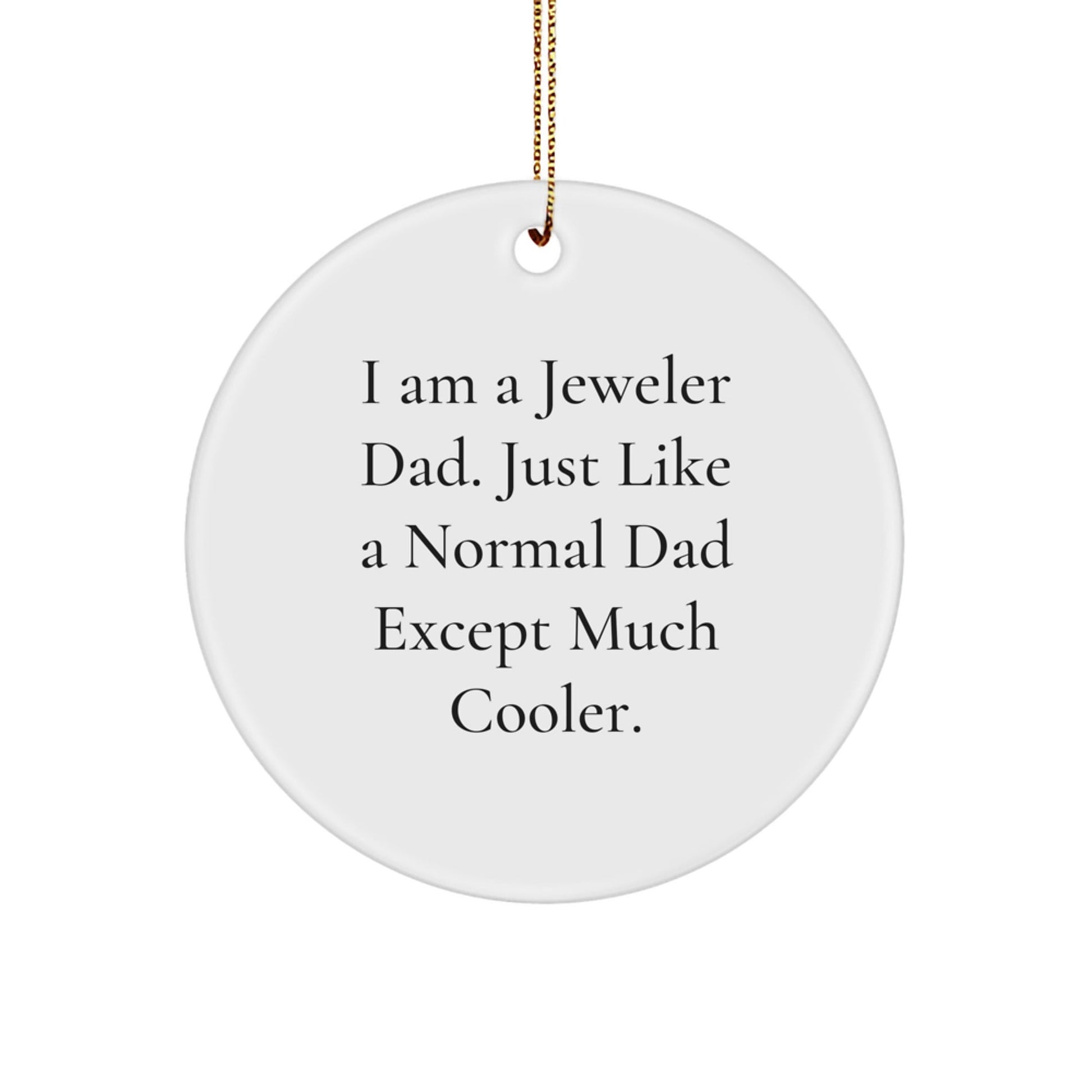 Jeweler's Funny Circle Ornament, Gifts from Men, Women, or Friends, Perfect for Christmas, Inspirational Quote, Unique Jeweler Gifts, Circle Ornament Jeweler Dad - The Buy Boom