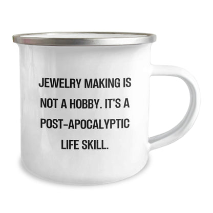 Jewelry Making Gifts for Men, Funny Camping Mug, 'Jewelry Making Is Not A Hobby. It's A Post - apocalyptic Life Skill.' Quotes, Unique Christmas Unique Gifts for Friends, Coworkers, Family Member - The Buy Boom