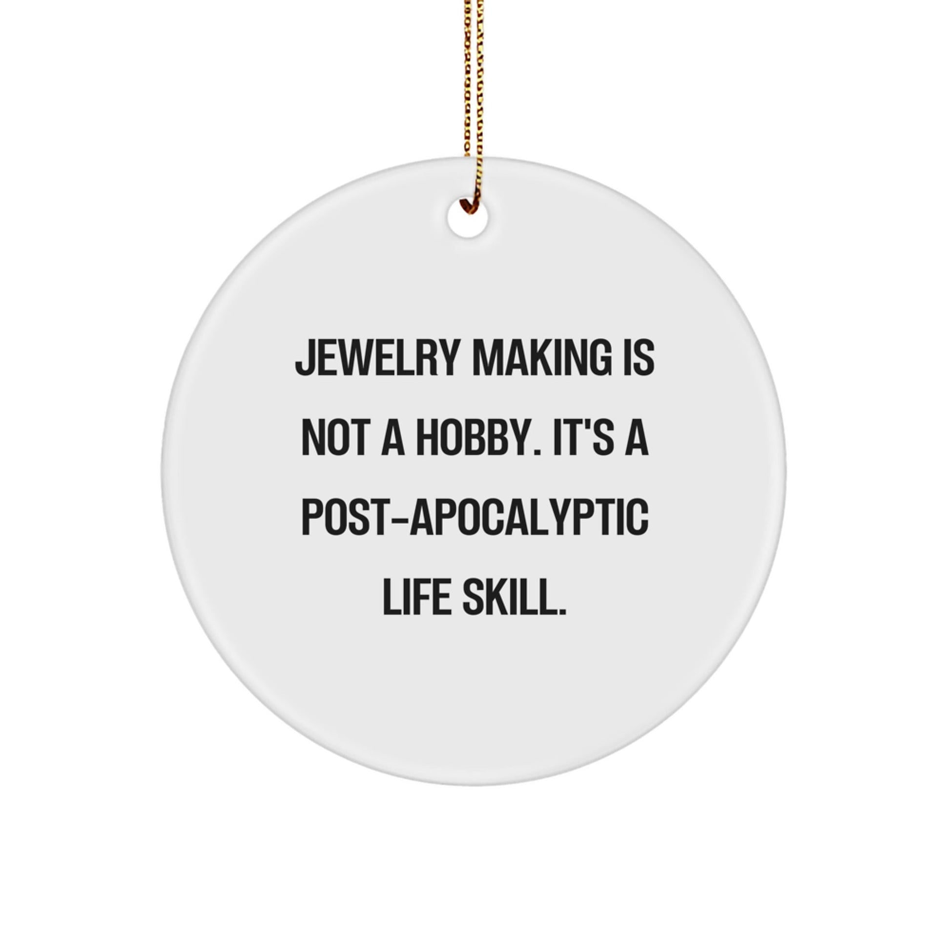 Jewelry Making Gifts from Friends and Family - Circle Ornament for Jewelry Making Enthusiasts - Funny Quote for Christmas Unique Gifts - The Buy Boom