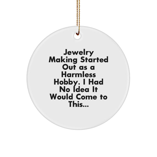 Jewelry Making Gifts from Friends, Gifts for Jewelry Making Enthusiasts - Funny Quote Circle Ornament, Christmas Unique Decorations - The Buy Boom