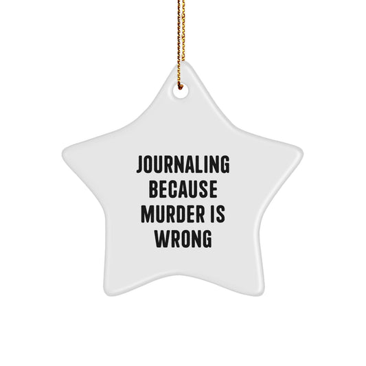 Journaling Gifts for Friends, Unique Star Ornament with Funny Quote, Christmas Memorable Present for Family, 'Journaling Because Murder Is Wrong' Gifts from Men to Women - The Buy Boom