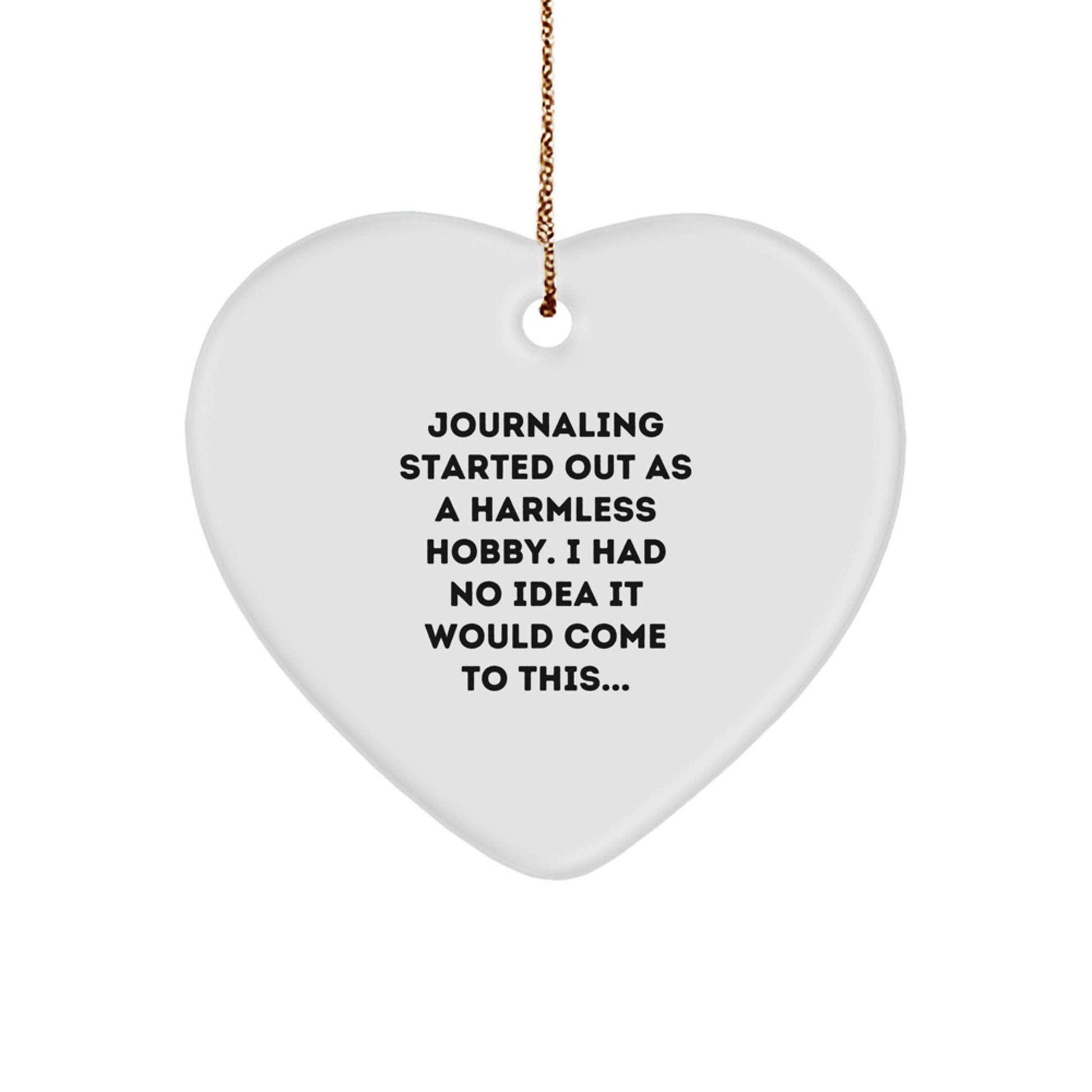 Journaling Gifts for Her, Funny Heart Ornament from Friends, Christmas Unique Gifts for Journaling Enthusiasts, 'Journaling Started Out As A Harmless Hobby...' - The Buy Boom