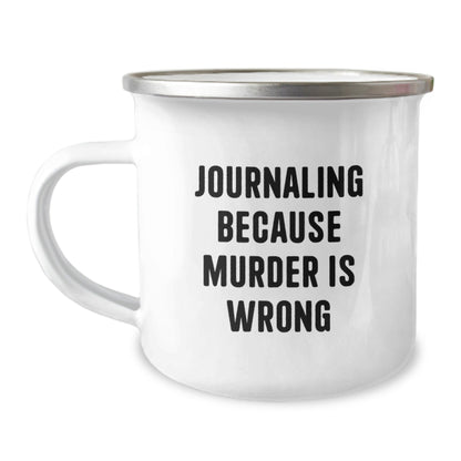 Journaling Gifts from Friends for Graduation: Funny 'Journaling Because Murder Is Wrong' Camping Mug for Men or Women - The Buy Boom