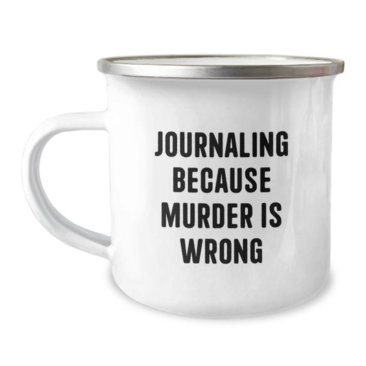 Journaling Gifts from Friends for Graduation: Funny 'Journaling Because Murder Is Wrong' Camping Mug for Men or Women - The Buy Boom