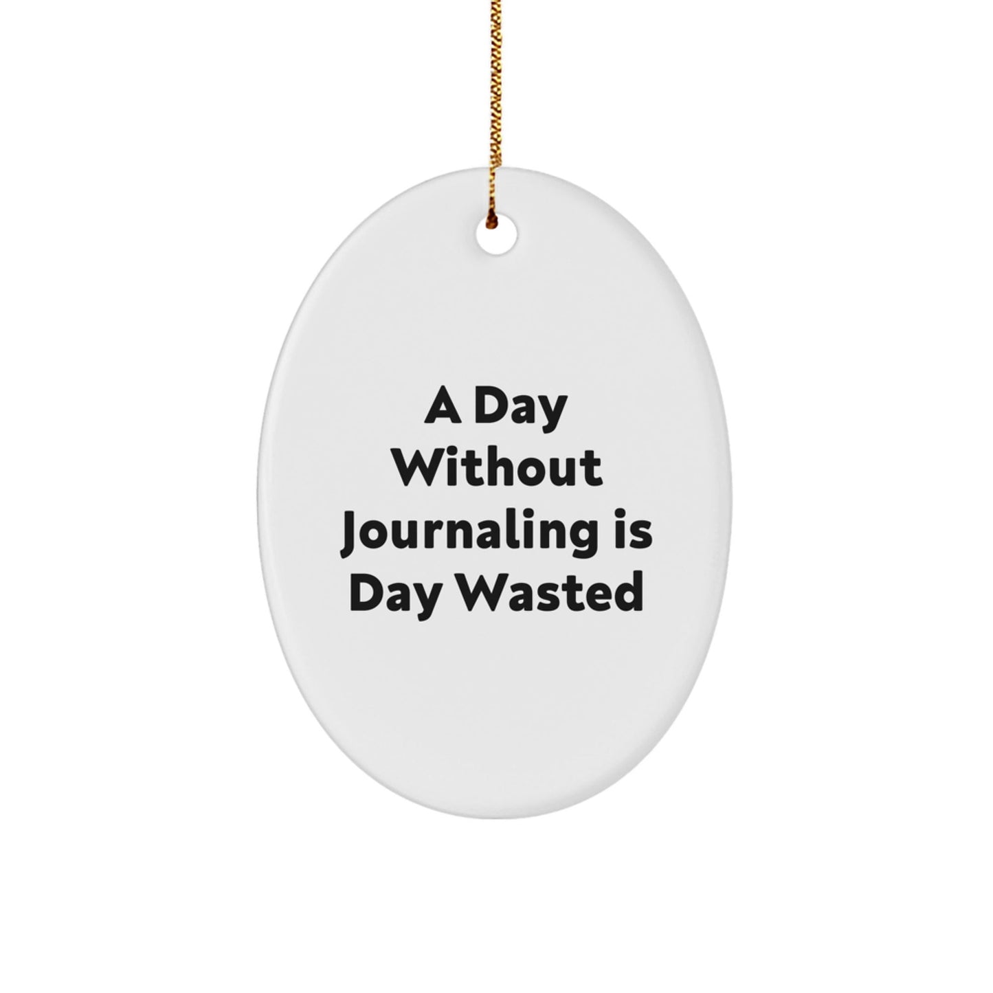 Journaling Oval Ornament Gifts for Friends, Family, Men, and Women, 'A Day Without Journaling Is Day Wasted', Inspiring Christmas Memorable Present - The Buy Boom