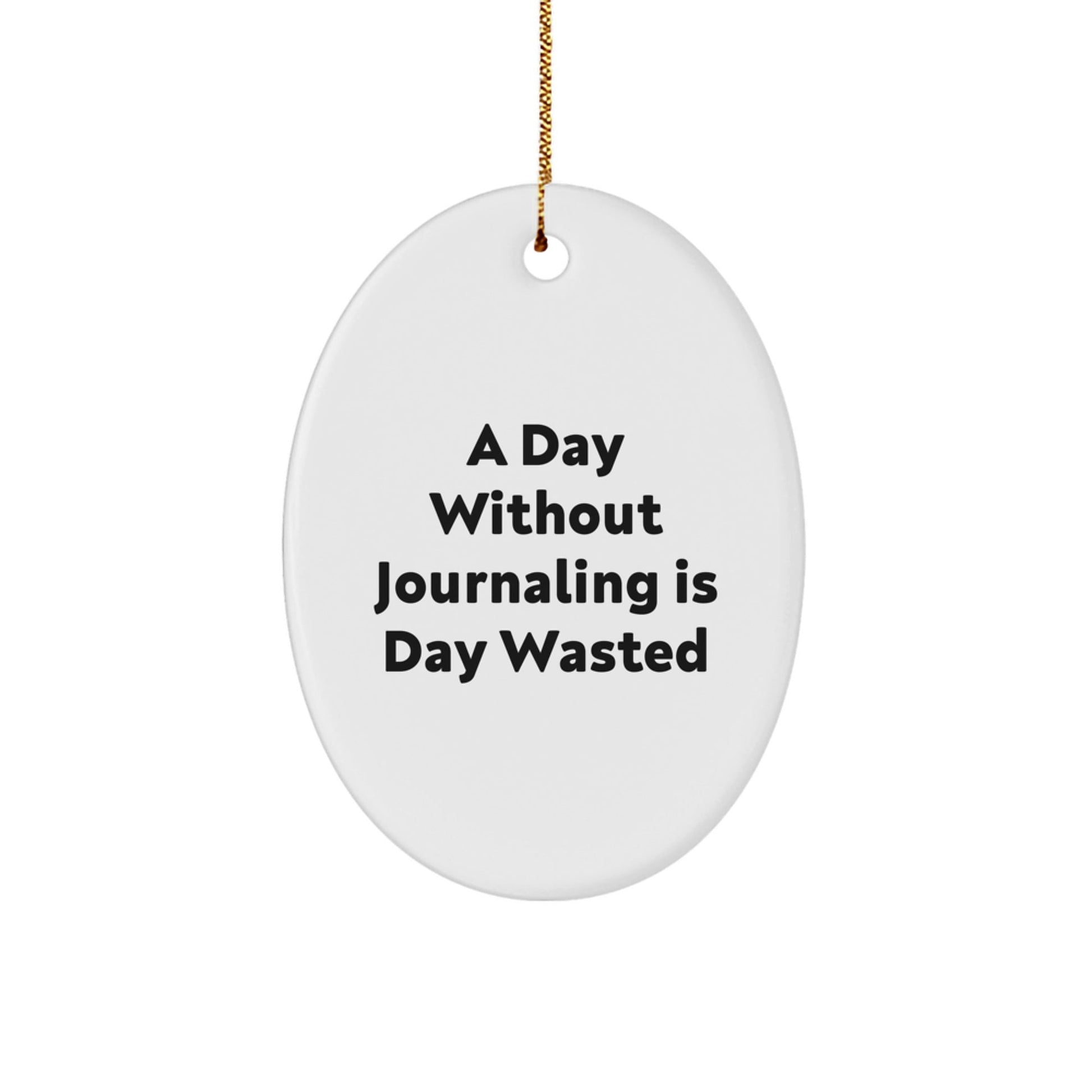 Journaling Oval Ornament Gifts for Friends, Family, Men, and Women, 'A Day Without Journaling Is Day Wasted', Inspiring Christmas Memorable Present - The Buy Boom