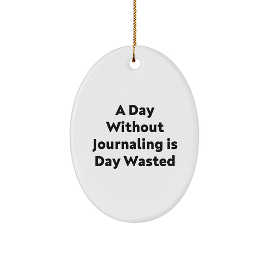 Journaling Oval Ornament Gifts for Friends, Family, Men, and Women, 'A Day Without Journaling Is Day Wasted', Inspiring Christmas Memorable Present - The Buy Boom