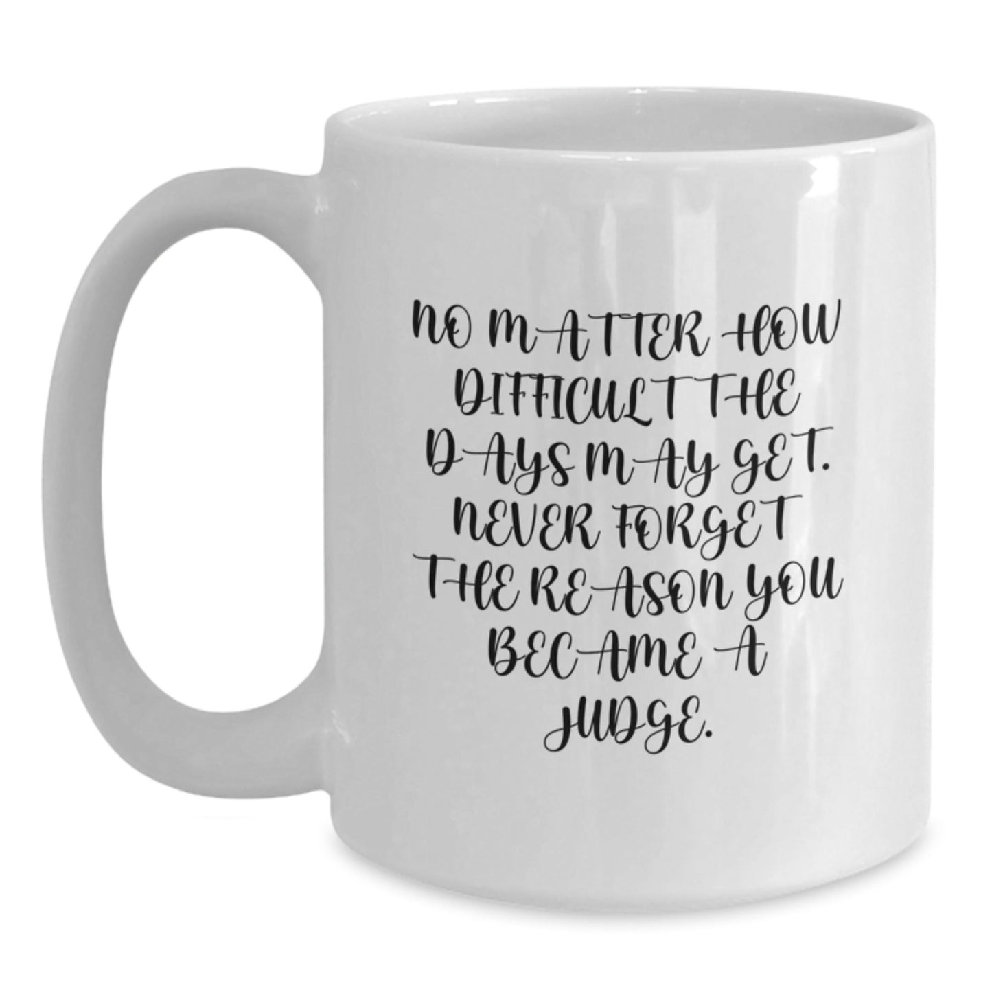 Judge White Coffee Mug Inspirational Quote Gifts from Family to the Judge for Christmas Unique Mugs for Judge - The Buy Boom