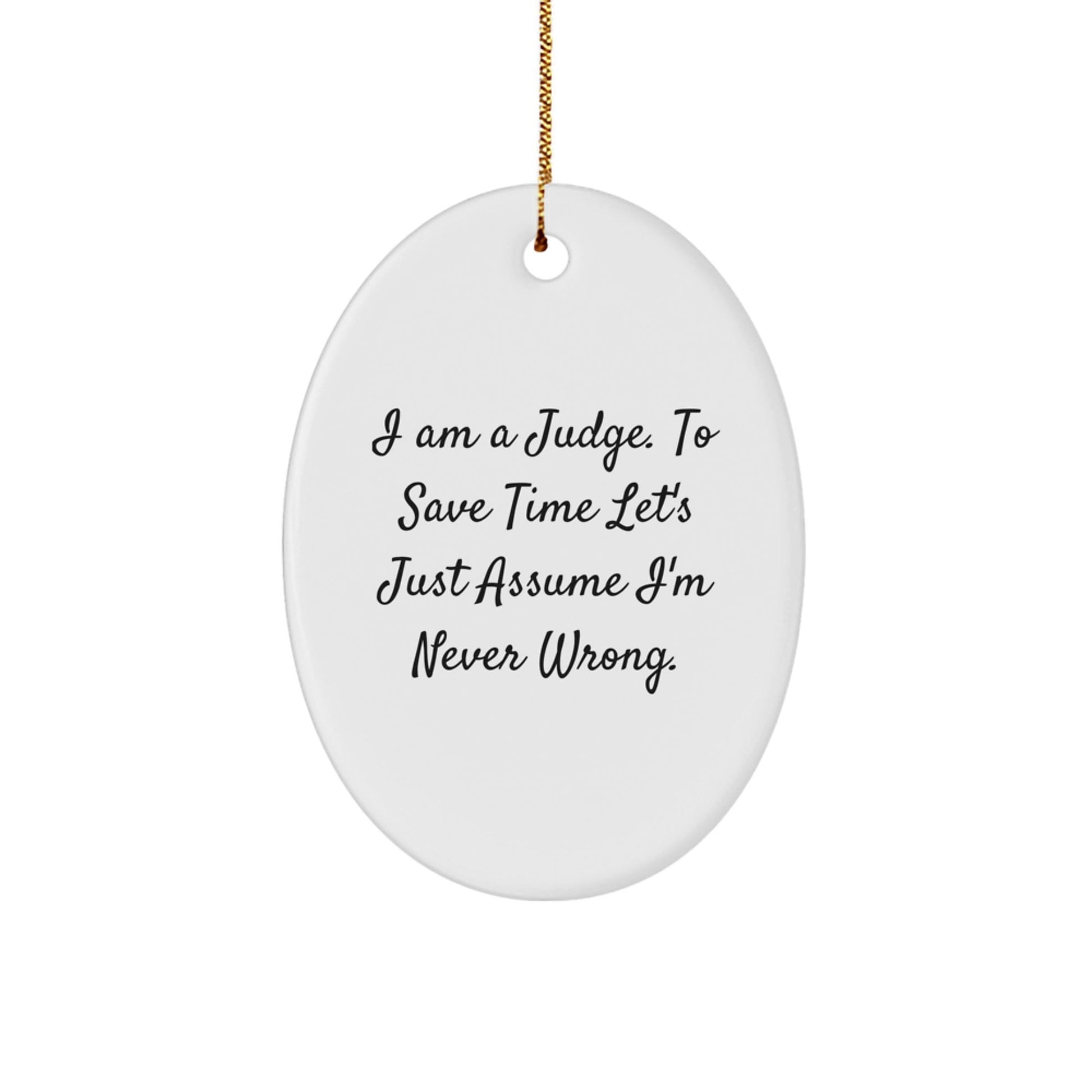 Judge's Humor Christmas Unique Gift from Friends to Judge, Oval Ornament with Funny Quote, Unique Present for Judge's Home Decor, Gifts for Judge, Christmas Unique Gifts from Friends - The Buy Boom