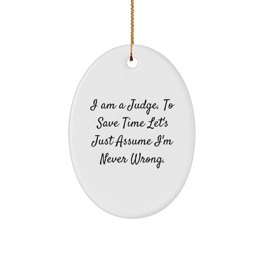 Judge's Humor Christmas Unique Gift from Friends to Judge, Oval Ornament with Funny Quote, Unique Present for Judge's Home Decor, Gifts for Judge, Christmas Unique Gifts from Friends - The Buy Boom