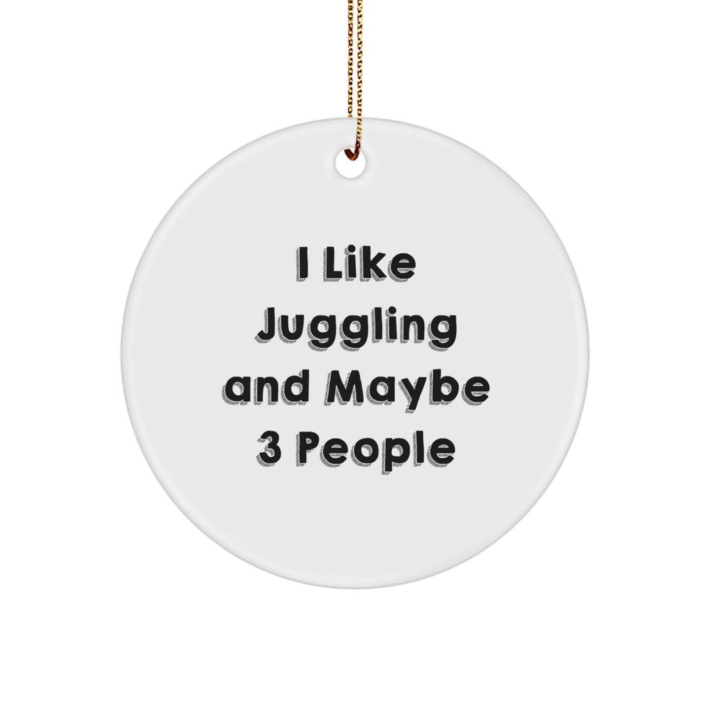 Juggling Circle Ornament Gifts for Men and Women from Friends - Funny Juggling Quote with Gold Cord - The Buy Boom
