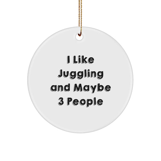 Juggling Circle Ornament Gifts for Men and Women from Friends - Funny Juggling Quote with Gold Cord - The Buy Boom