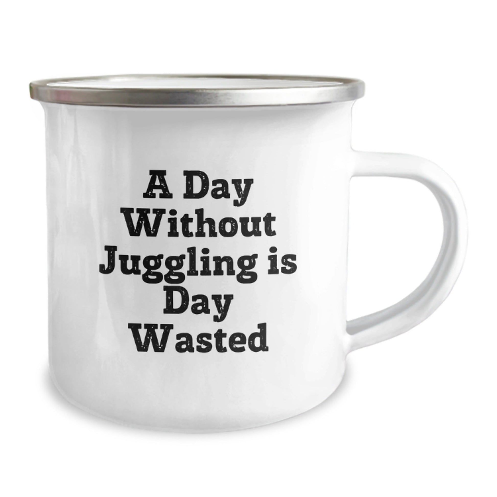 Juggling Enthusiasts Gifts from Family, Friends, or Coworkers - 'A Day Without Juggling Is Day Wasted' Funny Camping Mug for Juggling Birthday Unique Gifts - The Buy Boom