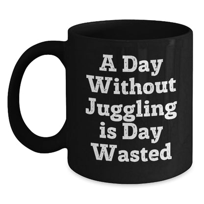 Juggling Enthusiasts Gifts, Funny Quote Black Coffee Mugs for Birthday, Gifts from Friends and Family, Perfect Juggling Accessories - The Buy Boom