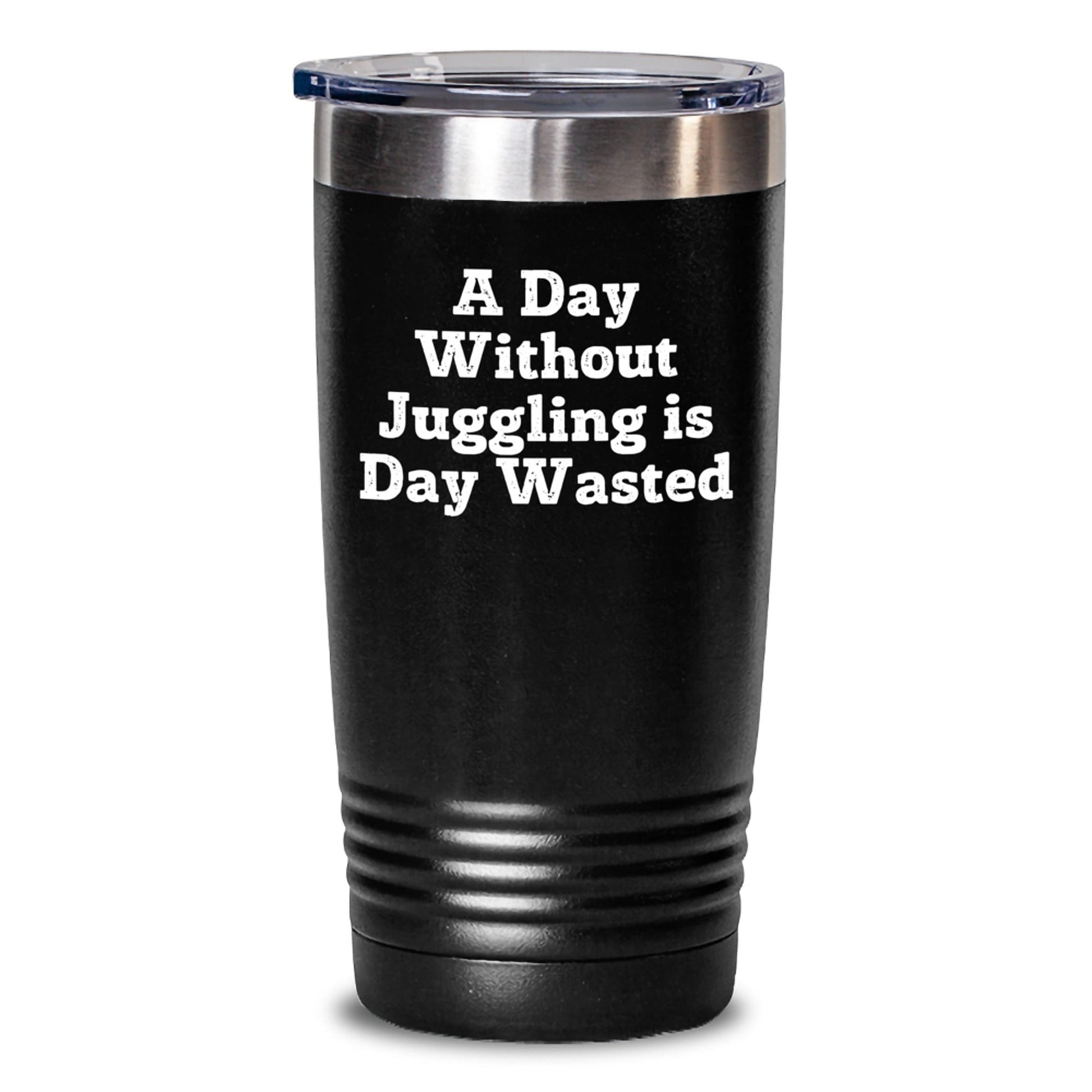 Juggling Gifts from Friends - A Day Without Juggling Is Day Wasted Funny Tumbler for Birthday - The Buy Boom