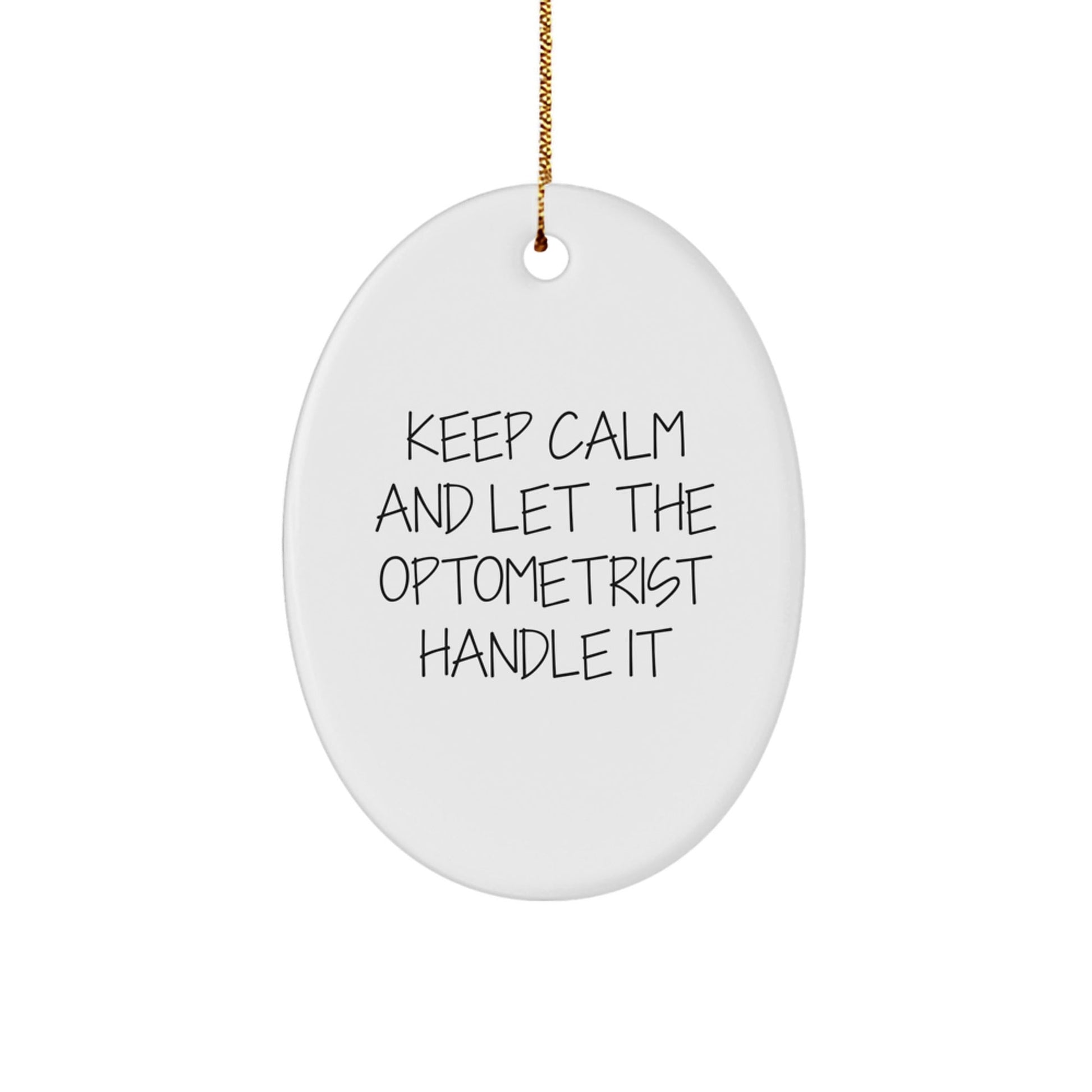 Keep Calm and Let the Optometrist Handle It, Oval Ornament Gifts for Optometrists, Christmas Memorable Present from Friends, Family or Coworkers - The Buy Boom