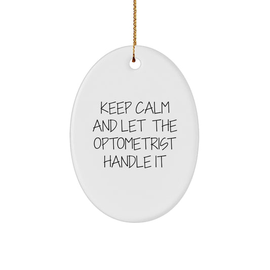 Keep Calm and Let the Optometrist Handle It, Oval Ornament Gifts for Optometrists, Christmas Memorable Present from Friends, Family or Coworkers - The Buy Boom