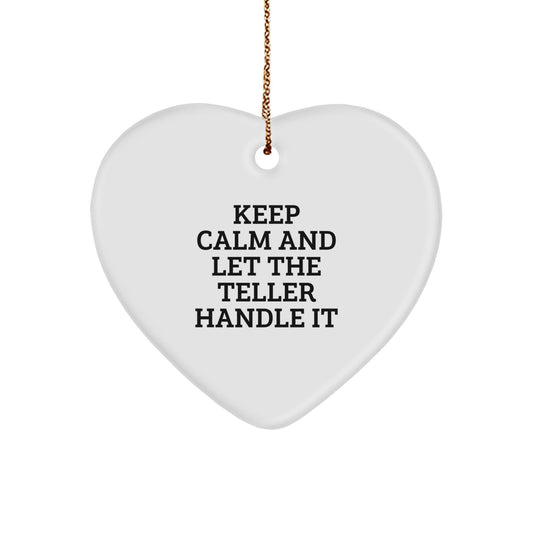 Keep Calm And Let The Teller Handle It - Funny Teller Heart Ornament Gifts for Teller Enthusiasts, Men, Women, Friends, and Family - Christmas Unique Gifts from Men, Women, and Coworkers - The Buy Boom
