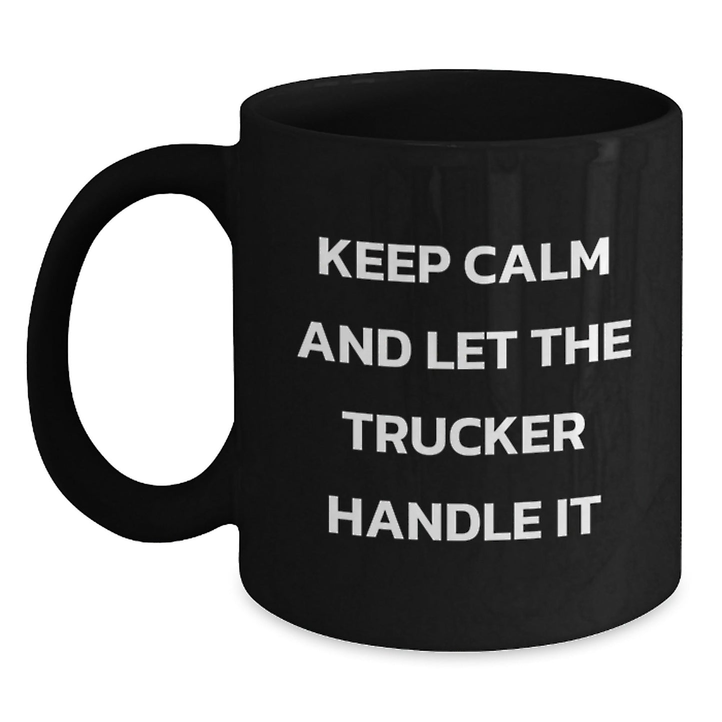 Keep Calm And Let The Trucker Handle It Funny Trucker Gifts from Men to Friends on Birthday Unique - The Buy Boom